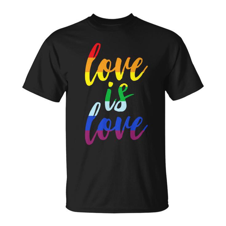 Love Is Love Tshirt Unisex T-Shirt