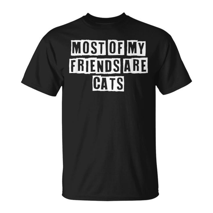 Lovely Cool Sarcastic Most Of My Friends Are Cats T-shirt