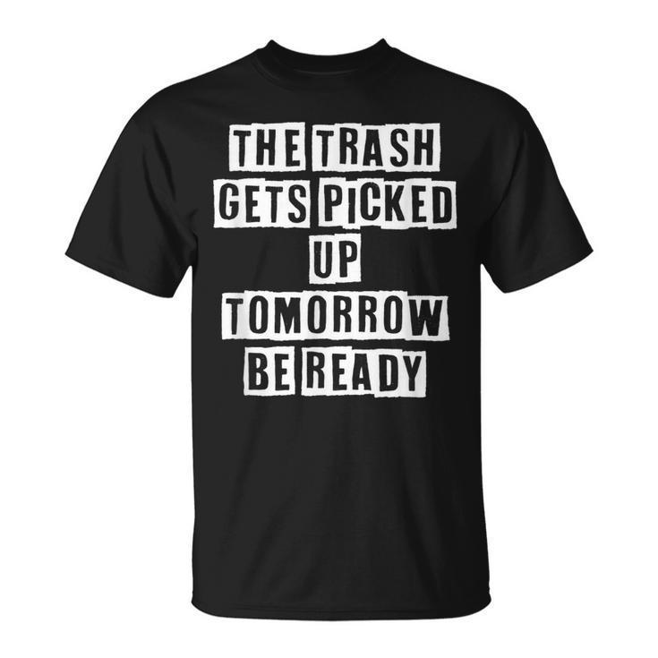Lovely Cool Sarcastic The Trash Gets Picked Up T-shirt