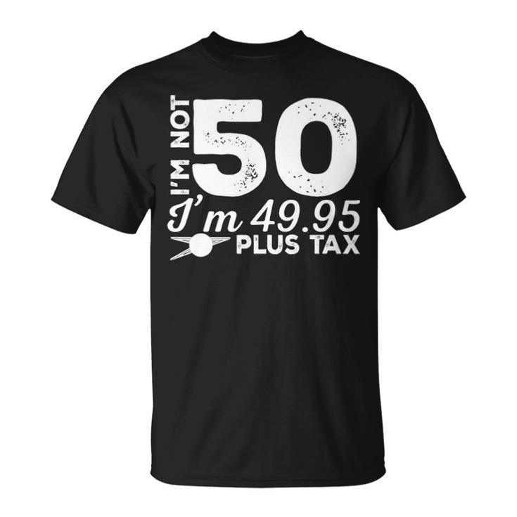 I M Not 50 I M T-shirt