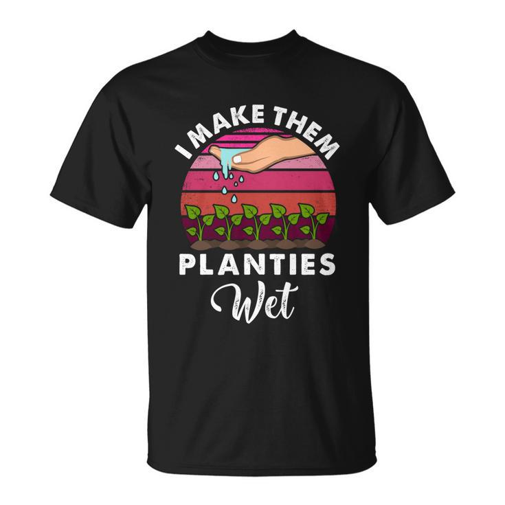 I Make Them Planties Wet V5 T-shirt