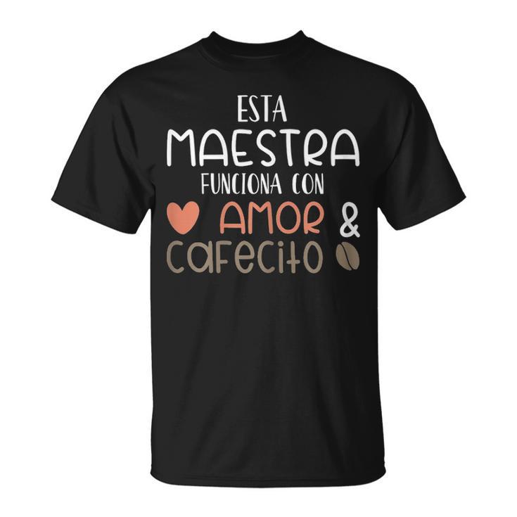 Maestra Amor Cafecito Bilingual Spanish Teacher T-shirt Maestra Amor Cafecito Bilingual Spanish Teacher T-shirt