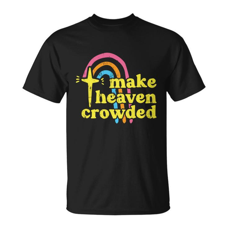 Make Heaven Crowded Cute Christian Missionary Pastors Wife Meaningful Gift Unisex T-Shirt