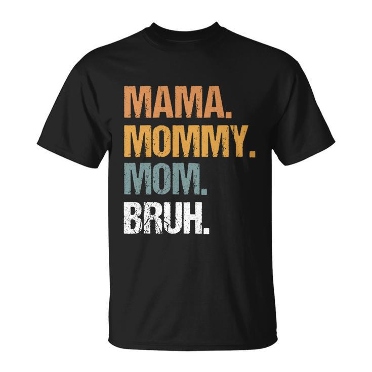 Mama Mommy Mom Bruh Mommy And Me Boy Mom Life T-shirt