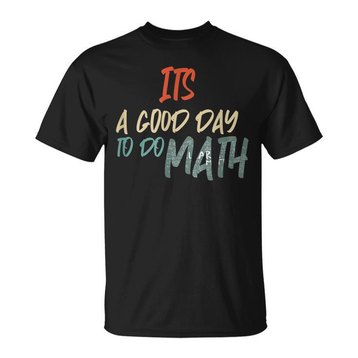 Math Lover Its A Good Day To Do Math Teachers T-shirt