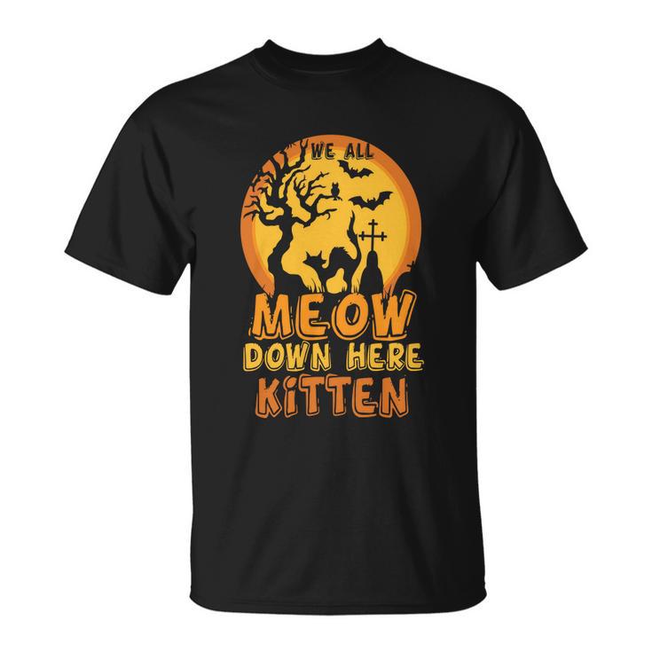 Meow Down Here Kitten Halloween Quote Unisex T-Shirt