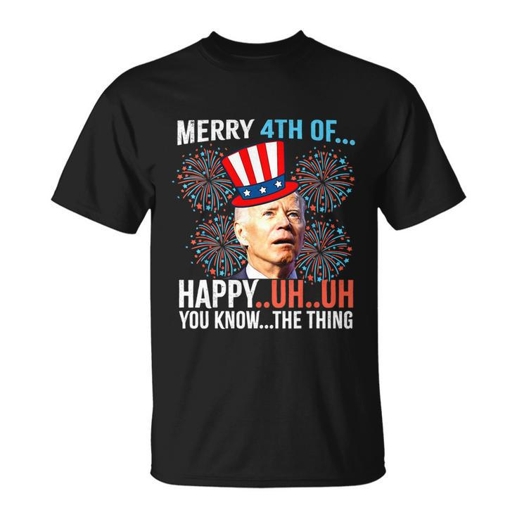 Merry 4Th Of Happy Uh Uh You Know The Thing Funny 4 July Unisex T-Shirt