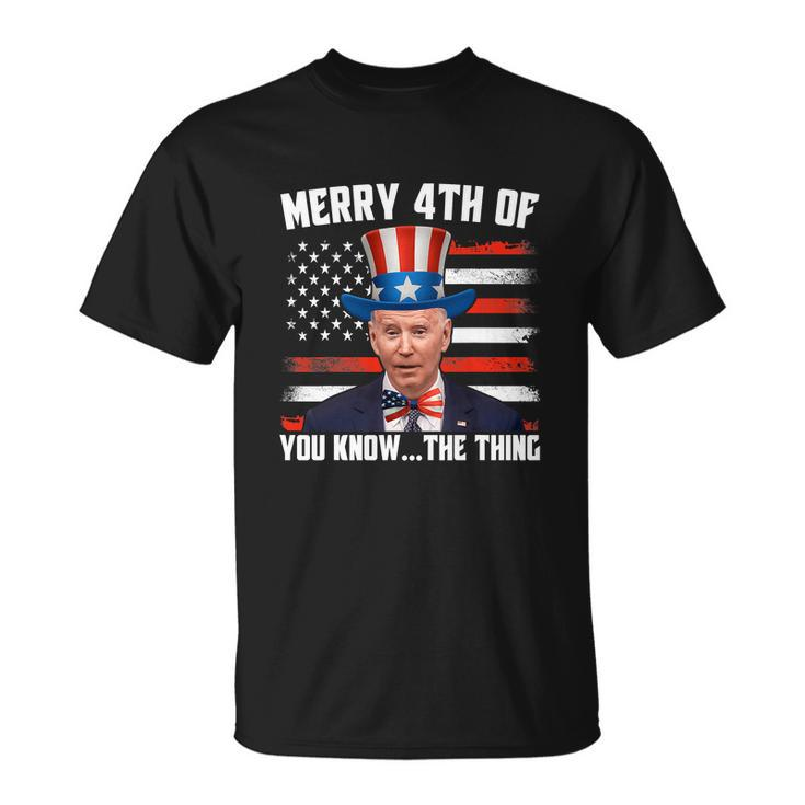 Merry Happy 4Th Of You Know The Thing Funny Unisex T-Shirt