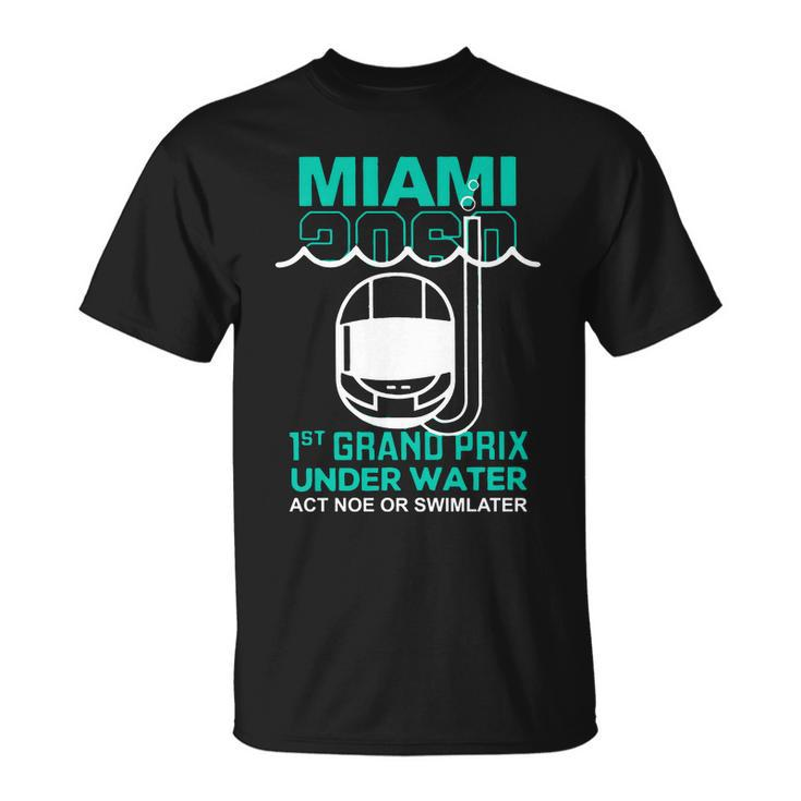 Miami 2060 1St Grand Prix Under Water Act Now Or Swim Later F1 Miami Unisex T-Shirt