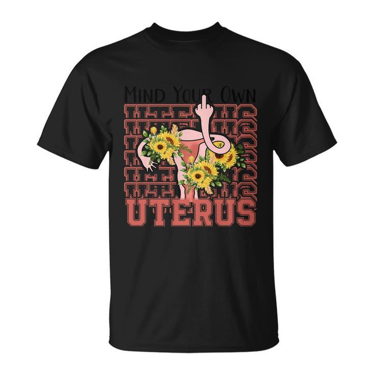 Mind You Own Uterus Floral 1973 Pro Roe Womens Rights Unisex T-Shirt