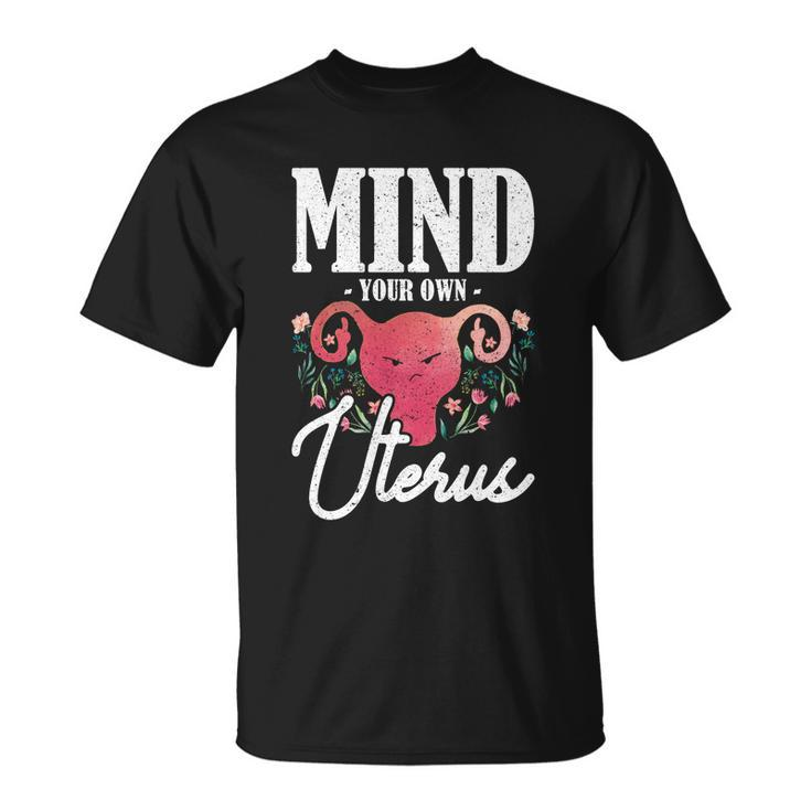 Mind Your Own Uterus Pro Choice Gift V2 Unisex T-Shirt