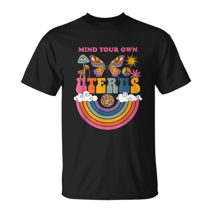 Mind Your Own Uterus Womens Rights Feminist Unisex T-Shirt