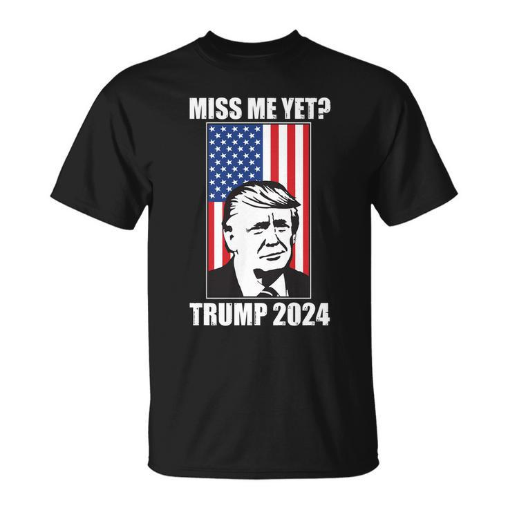 Miss Me Yet Trump 2024 Usa American Flag Tshirt Unisex T-Shirt