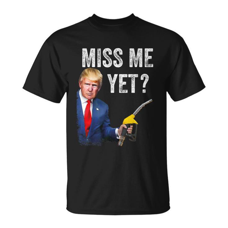 Miss Me Yet Trump Make Gas Prices Great Again Pro Trump Unisex T-Shirt