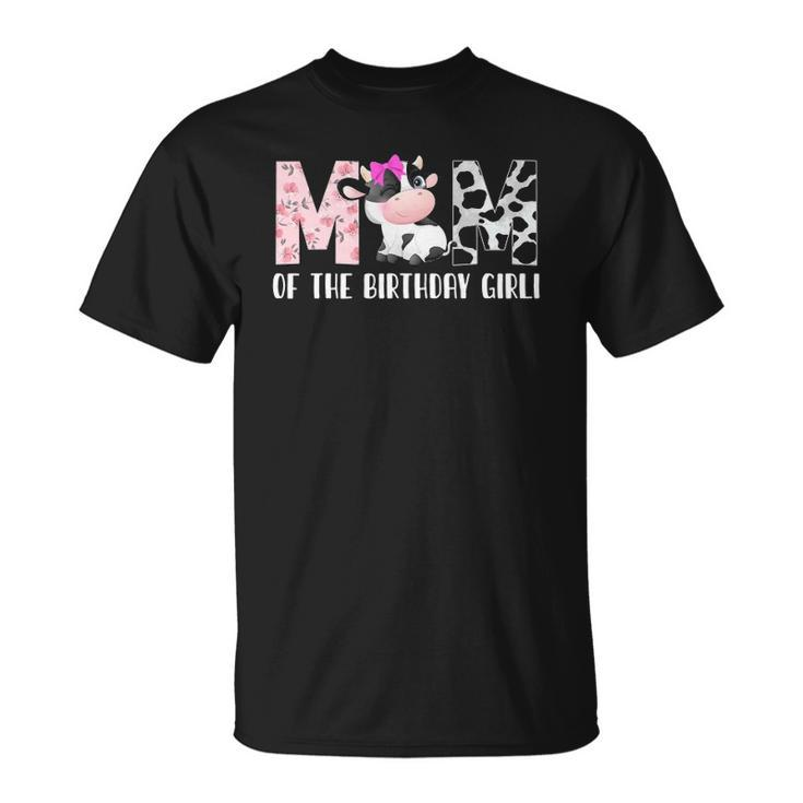 Mom Of The Birthday Girl &8211 Cow Farm Birthday &8211 Cow Unisex T-Shirt