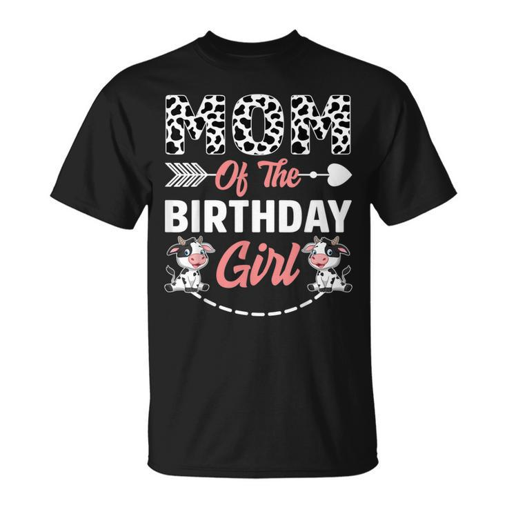 Mom Of The Birthday Girl Cow Birthday Farm Animal  Unisex T-Shirt