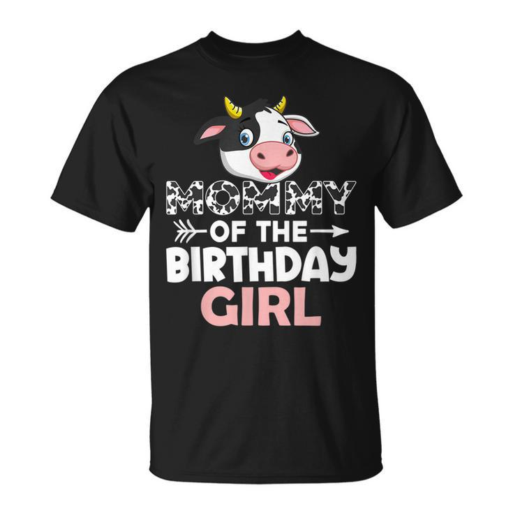 Mommy Of The Birthday Girl Cows Farm Cow Mom  Unisex T-Shirt