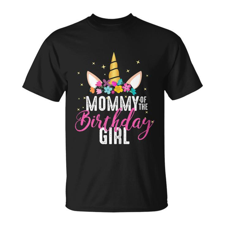 Mommy Of The Birthday Girl Mother Gift Unicorn Birthday Gift Unisex T-Shirt