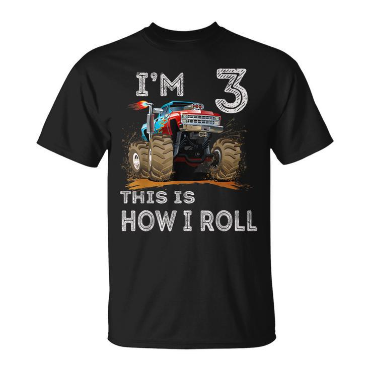 Monster Truck 3Rd Birthday Gifts Im 3 This Is How I Roll  Unisex T-Shirt