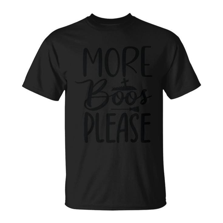 More Boos Please Halloween Quote V6 Unisex T-Shirt