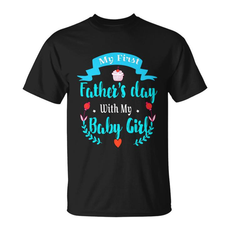My 1St Fathers Day Baby Girl Unisex T-Shirt