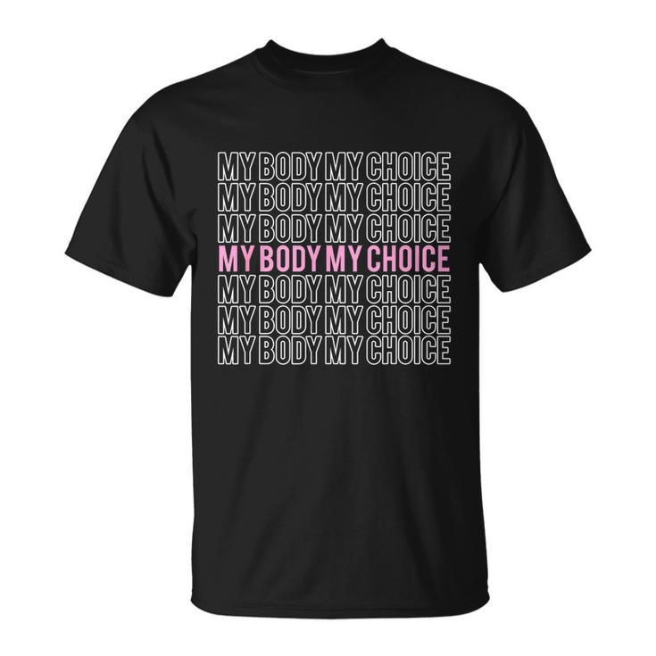 My Body My Choice Pro Choice Reproductive Rights Unisex T-Shirt