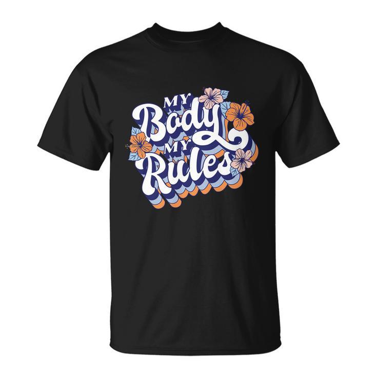 My Body My Rules Pro Choice Gift Unisex T-Shirt