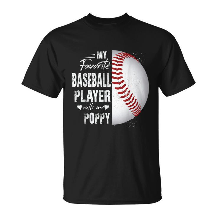 My Favorite Baseball Player Calls Me Poppy Unisex T-Shirt