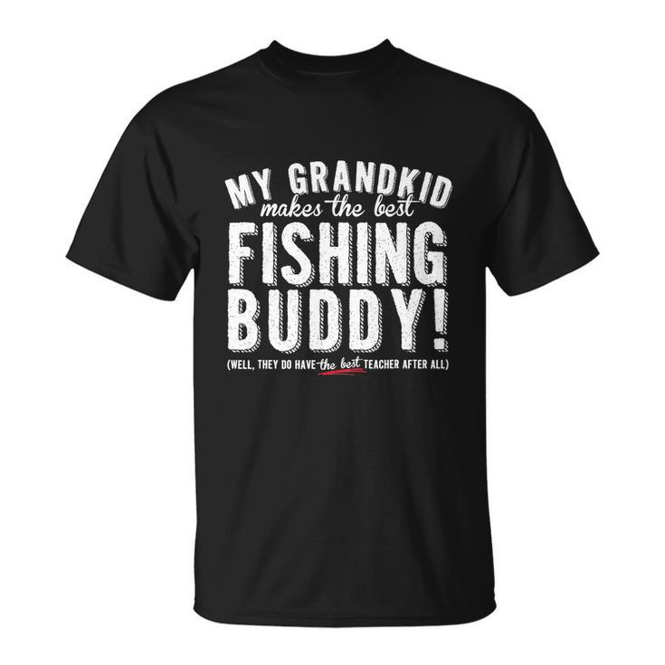 My Grandkid Makes The Best Fishing Buddy Funny Unisex T-Shirt
