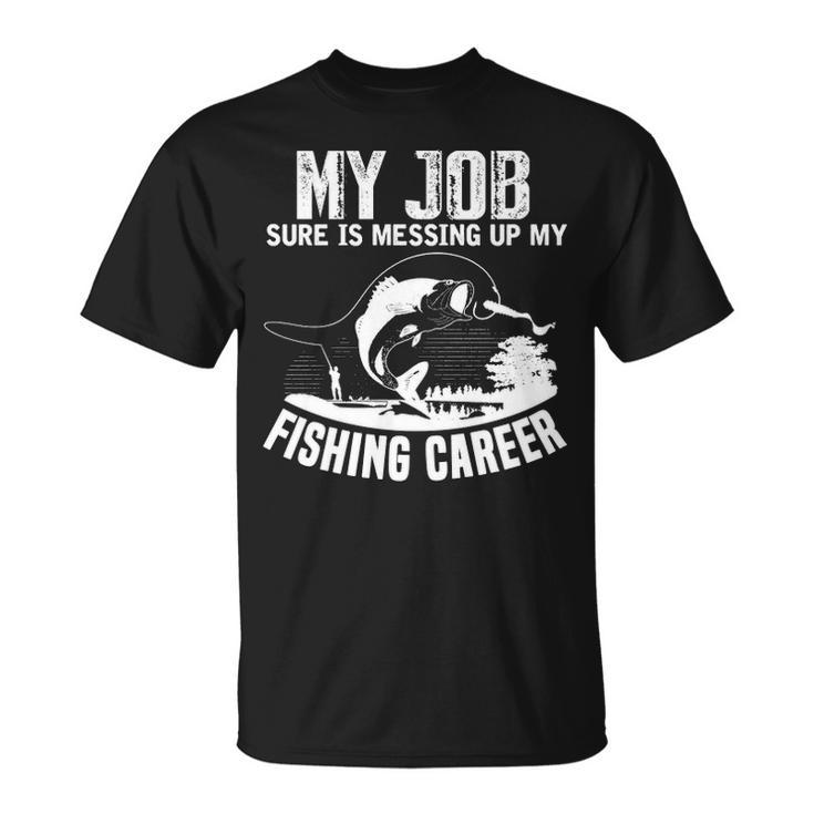 My Job - Messing Up My Fishing Career Unisex T-Shirt