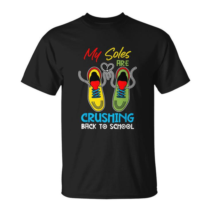 My Soles Are Crushing Funny Back To School Unisex T-Shirt