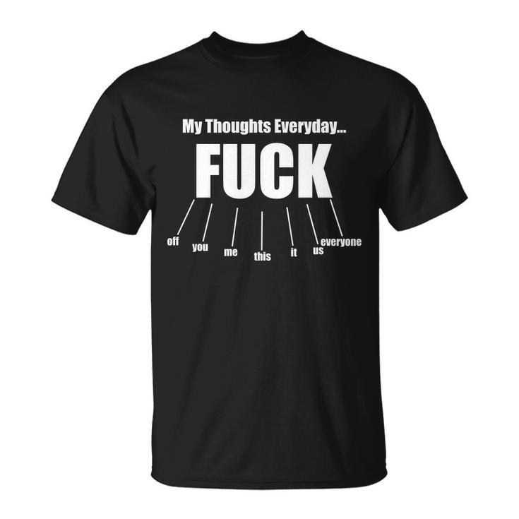 My Thoughts Everyday Fuck Everything Funny Meme Tshirt Unisex T-Shirt