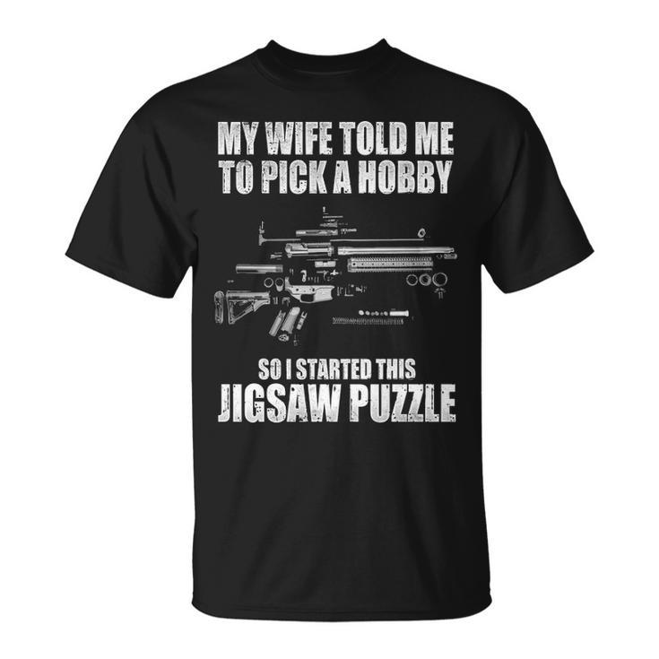 My Wife Told Me To Pick A Hobby Unisex T-Shirt