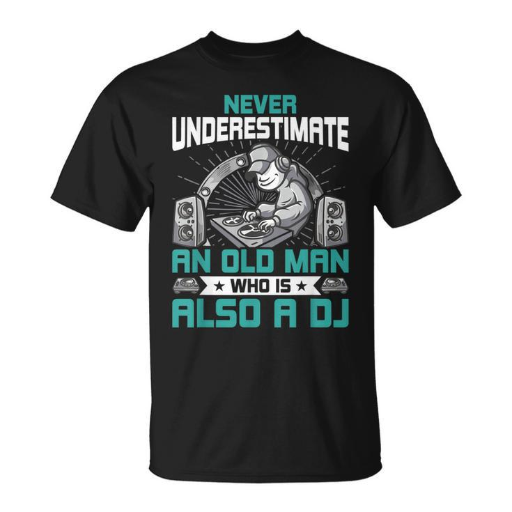 Never Underestimate An Old Man Who Is Also A Dj Music  V2 Unisex T-Shirt