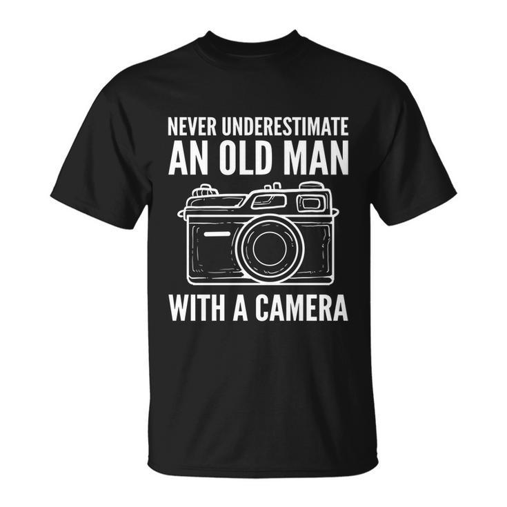 Never Underestimate An Old Man With A Camera Photographer Funny Gift Unisex T-Shirt