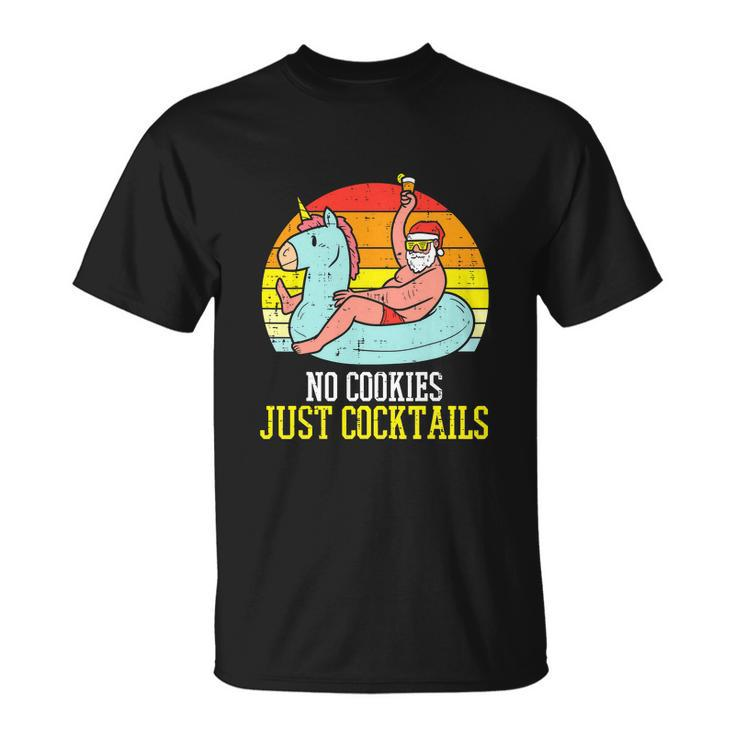 No Cookies Cocktails Santa Summer Funny Christmas In July Unisex T-Shirt