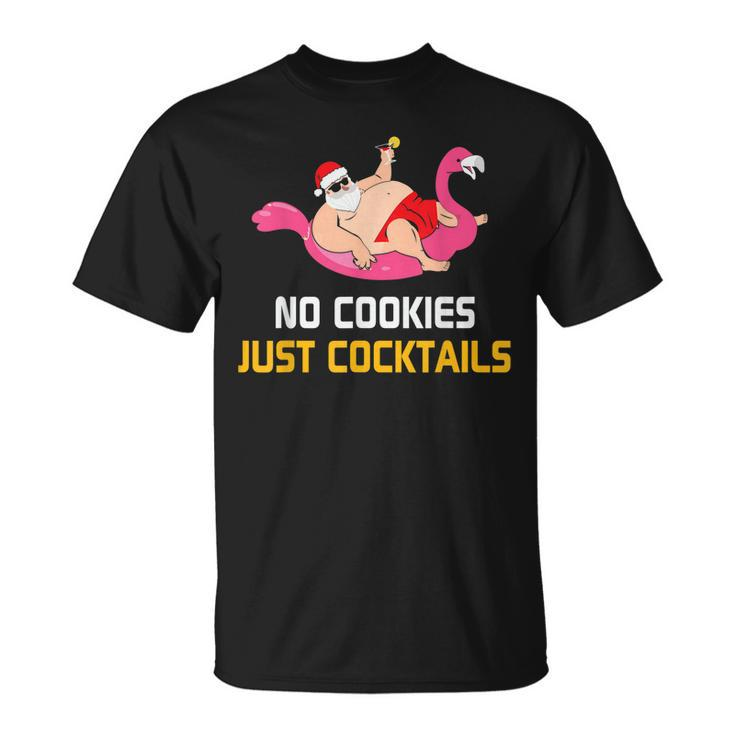 No Cookies Just Cocktails Funny Santa Christmas In July   Unisex T-Shirt