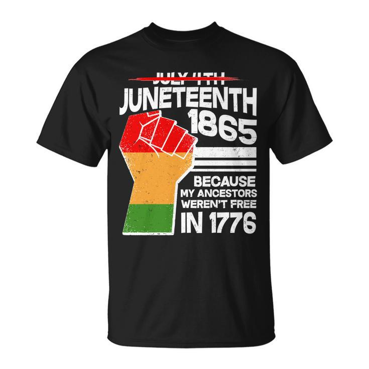 Not July 4Th Juneteenth  Unisex T-Shirt