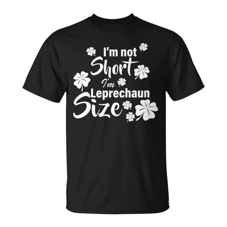 Im Not Short Im Leprechaun Size Irish T-shirt
