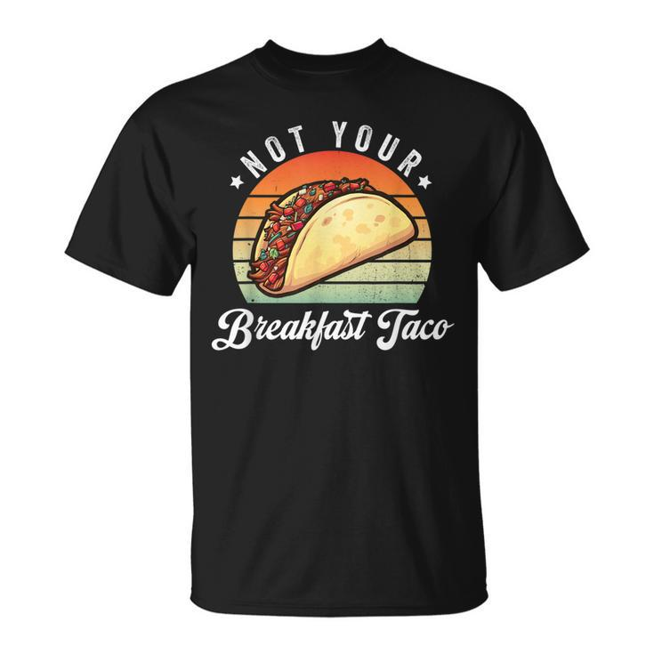 Not Your Breakfast Taco We Are Not Tacos Funny Jill Biden  Unisex T-Shirt