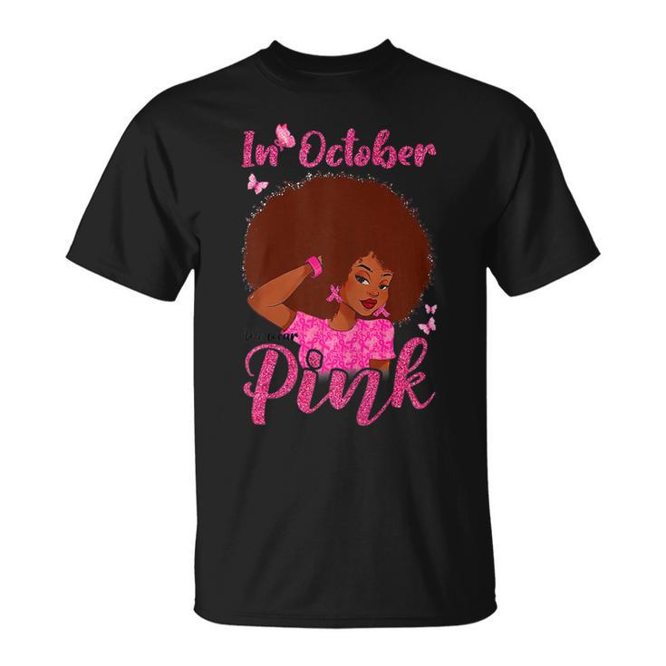 In October We Wear Pink Black Woman Breast Cancer V3 T-shirt