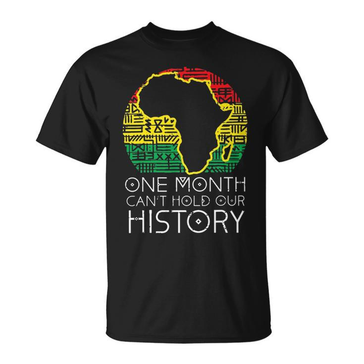 One Month Cant Hold Our History Pan African Black History T-shirt
