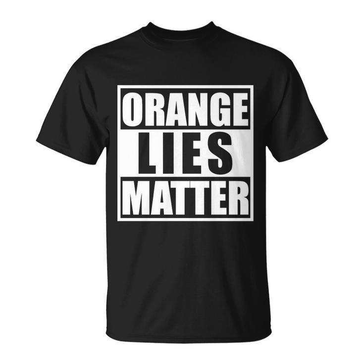Orange Lies Matter Resist Anti Trump Unisex T-Shirt