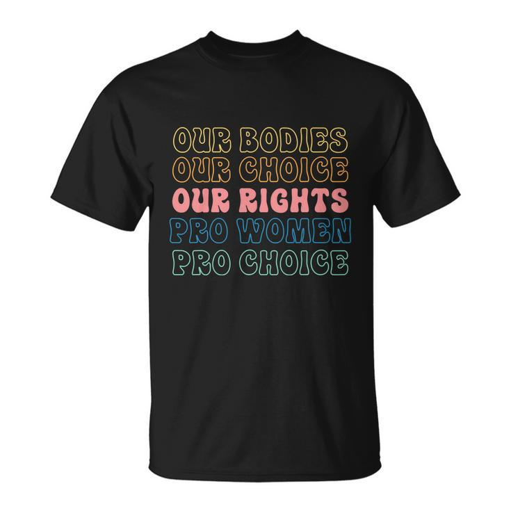 Our Bodies Our Choice Our Rights Pro Women Pro Choice Messy Unisex T-Shirt