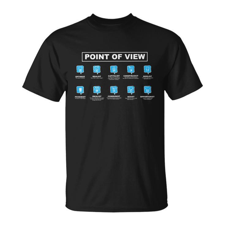 Philosophy Points Of View Glass Half Full Or Half Empty Joke Unisex T-Shirt