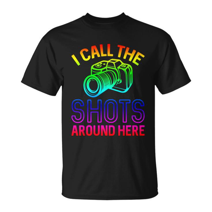 Photographer And Photoghraphy I Call The Shots Around Here Gift Unisex T-Shirt
