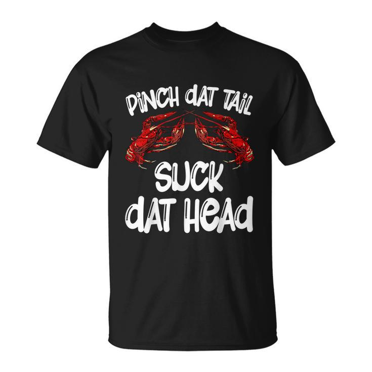 Pinch Dat Tail Suck Dat Head Crawfish Crayfish Cajun T-Shirt