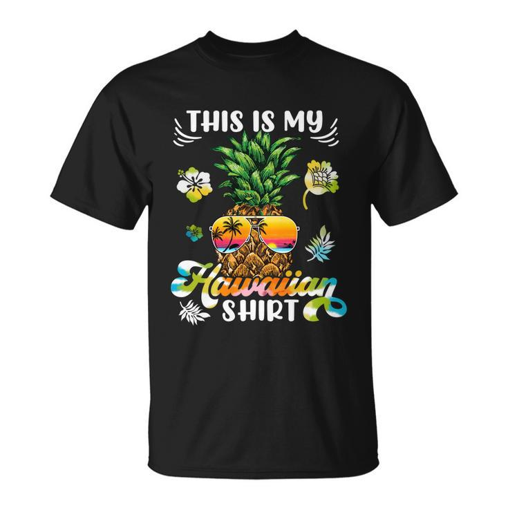 Pineapple This Is My Hawaiian Beach Aloha Hawaii Summertime Cool Gift Unisex T-Shirt