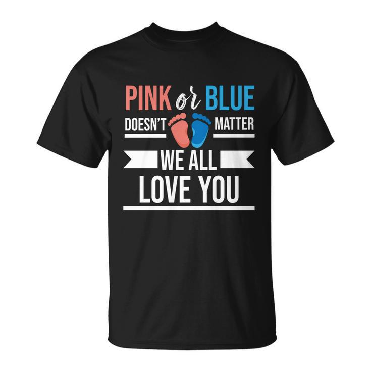 Pink Or Blue We All Love You Party Pregnancy Gender Reveal Gift Unisex T-Shirt