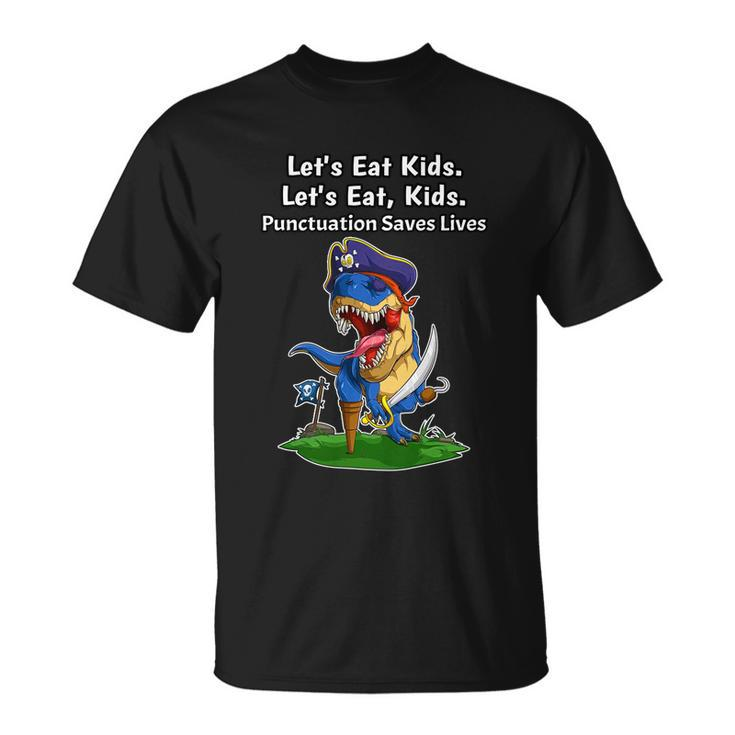 Pirate Dinosaur Funny Lets Eat Kids Punctuation Saves Lives Great Gift Unisex T-Shirt